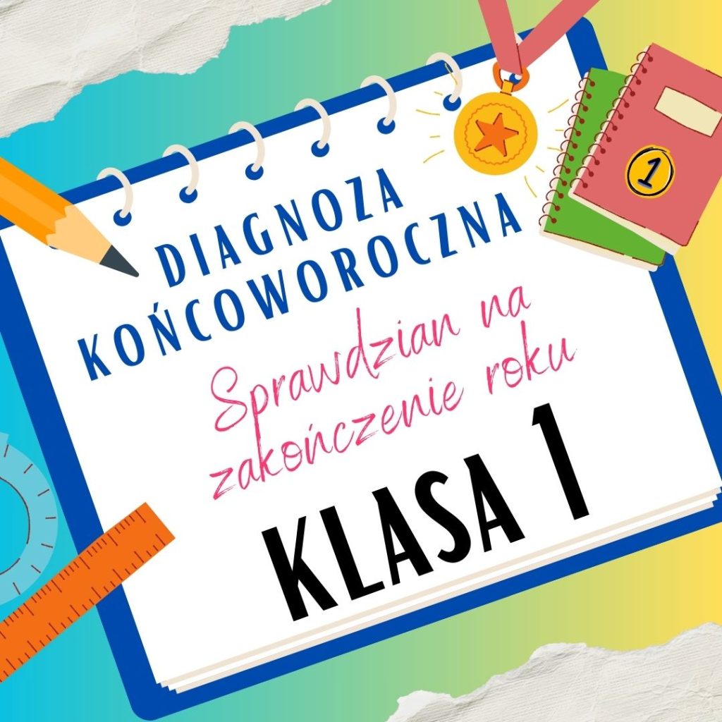 Diagnoza Końcoworoczna dla Klasy 1 | Polonistyczna i Matematyczna