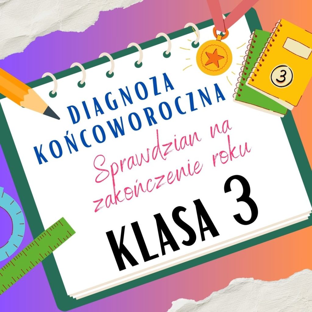 Diagnoza Końcoworoczna dla Klasy 3 | Polonistyczna, Społeczno