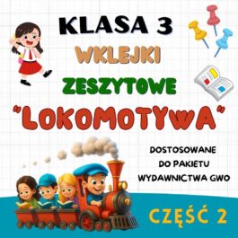 Lokomotywa | Wklejki do klasy 3 | Część 2 | 110 stron A4 PDF