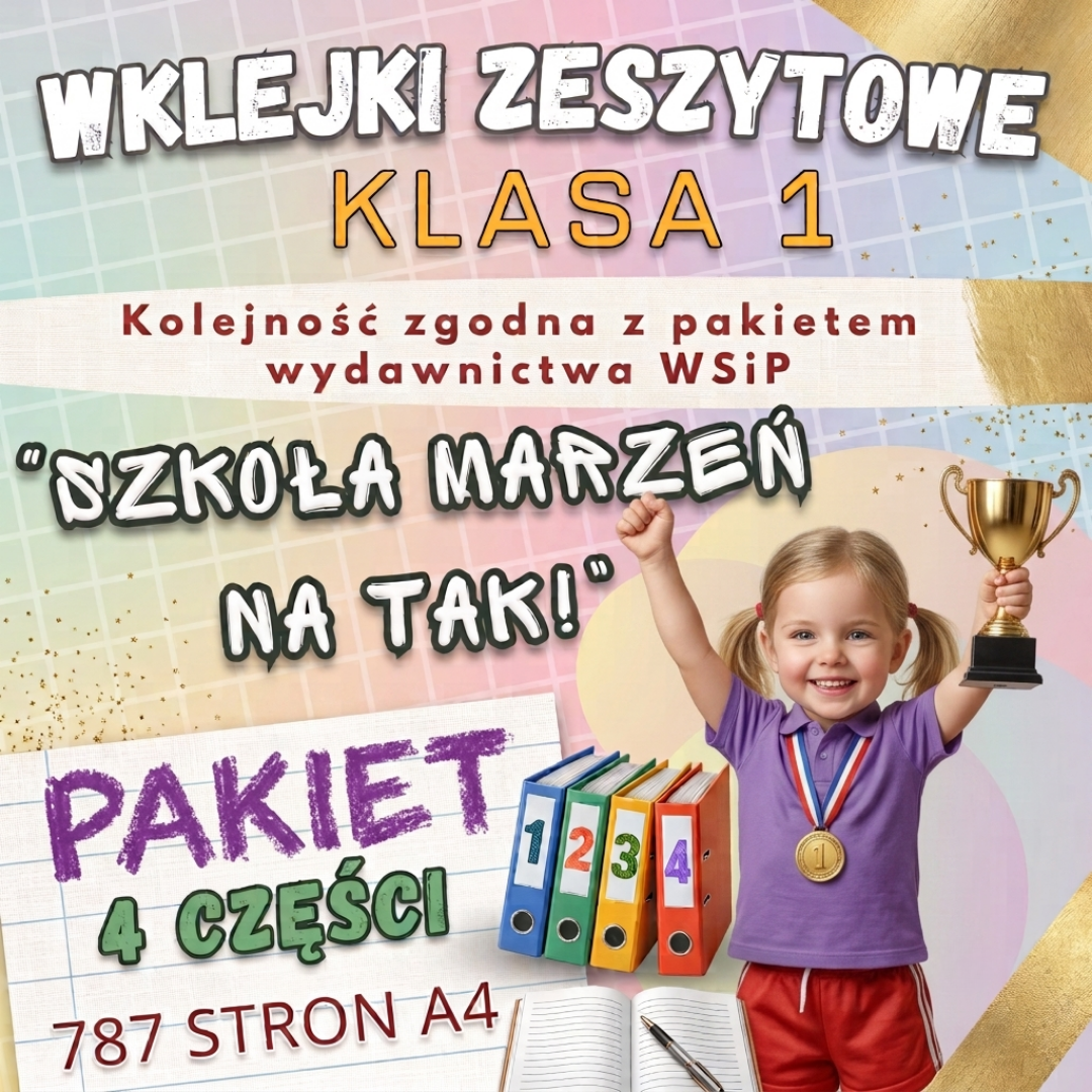 Szkoła marzeń na TAK! | PAKIET wklejek do klasy 1 | 4 części | 787 stron A4 + przykładowe polecenia