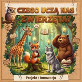 Czego nas uczą zwierzęta? | Projekt | Innowacja | Klasa 2/3 | 260 stron A4 | PDF